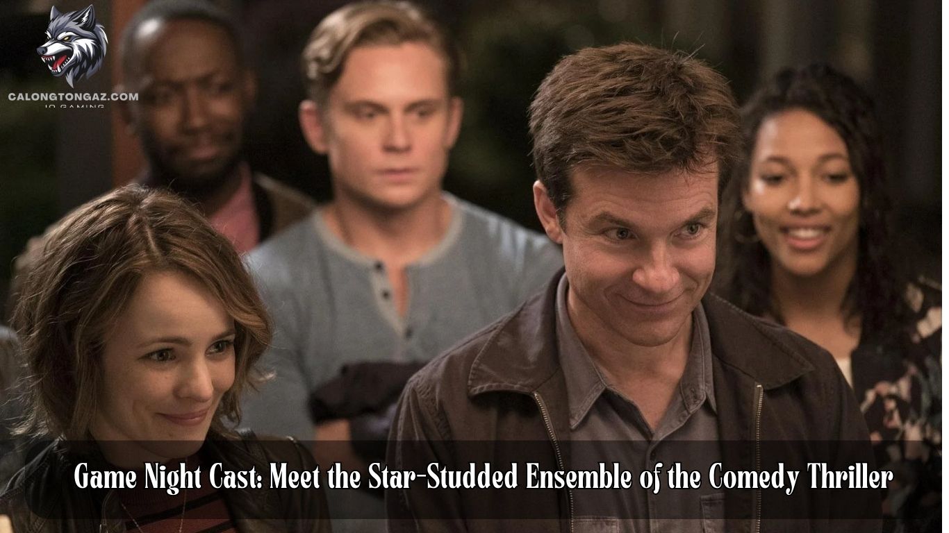 Game Night Cast: Meet the Star-Studded Ensemble of the Comedy Thriller