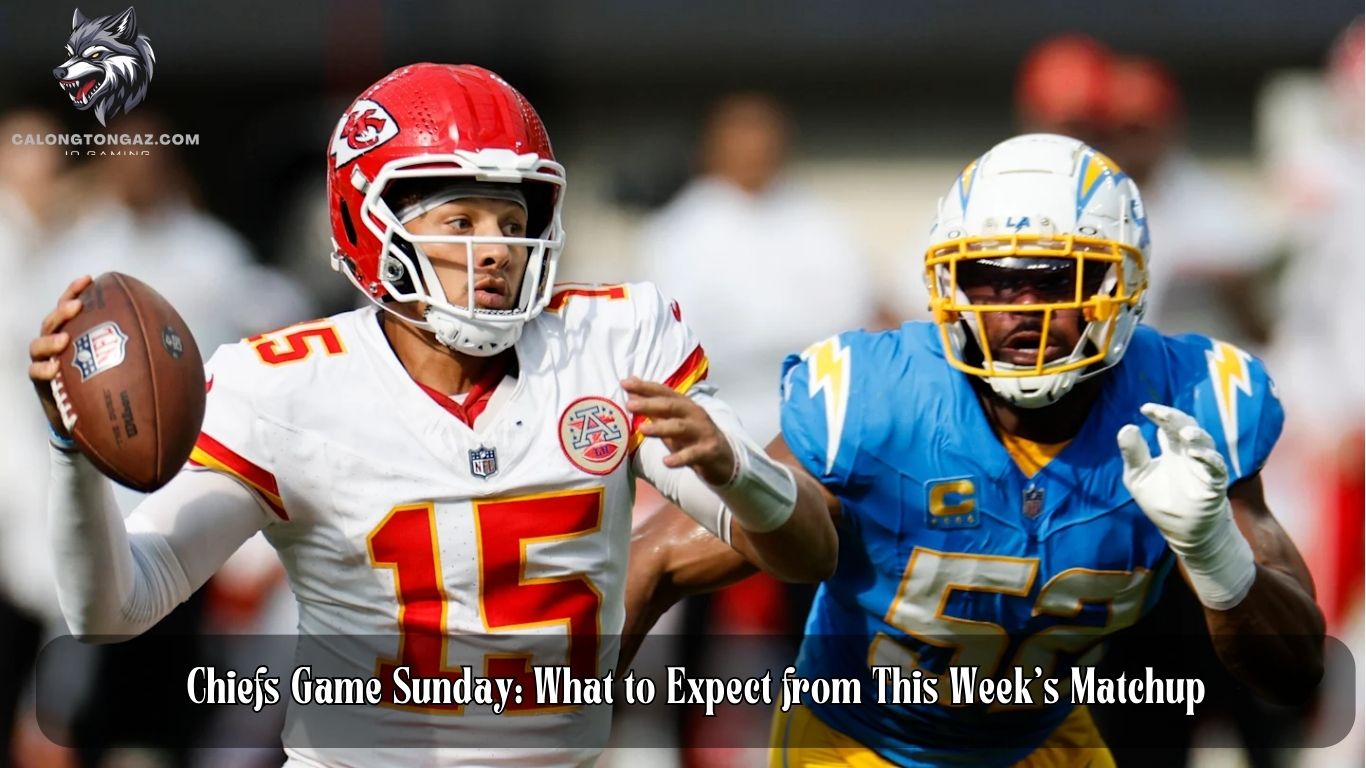 Chiefs Game Sunday: What to Expect from This Week's Matchup