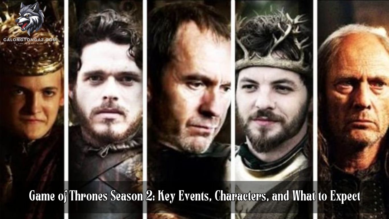 Game of Thrones Season 2: Key Events, Characters, and What to Expect